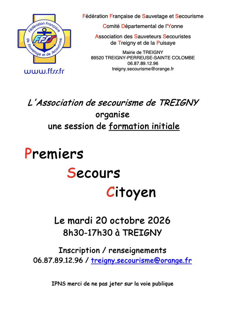 L'Association de secourisme de TREIGNY
organise
 une session de formation initiale 

   Premiers 
Secours 
         Citoyen


Le mardi 20 octobre 2026
8h30-17h30 à TREIGNY

Inscription / renseignements 
06.87.89.12.96 / treigny.secourisme@orange.fr
